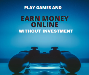 Read more about the article play games and earn money online without investment