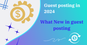 Read more about the article Guest Posting in 2024:What’s Trending for Your Blog