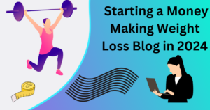 Read more about the article Starting a Money Making Weight Loss Blog in 2024: A Complete Guide.