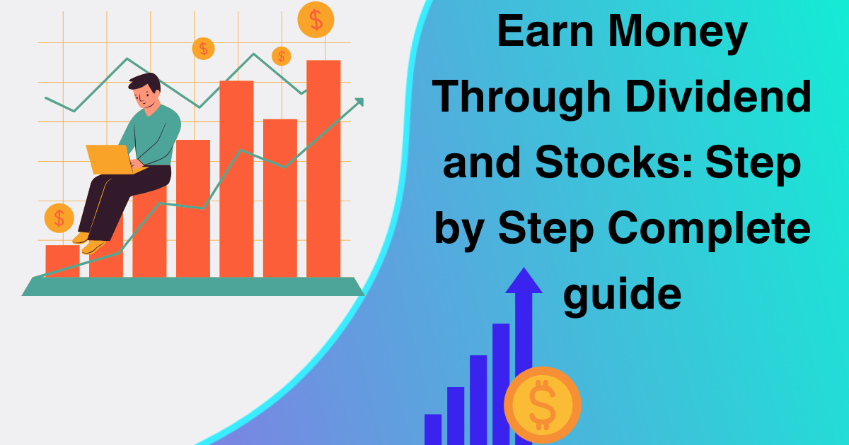 You are currently viewing Earn Money Through Dividend Stocks: Step by Step Complete guide