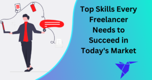 Top Skills Every Freelancer Needs to Succeed in Today’s Market